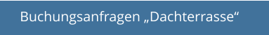 Buchungsanfragen „Dachterrasse“